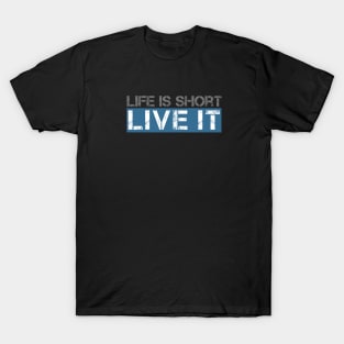 Life Is Short T-Shirt